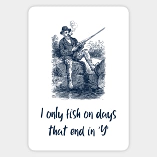 Vintage man fishing - I only fish on days that end in 'y' t-shirt Magnet